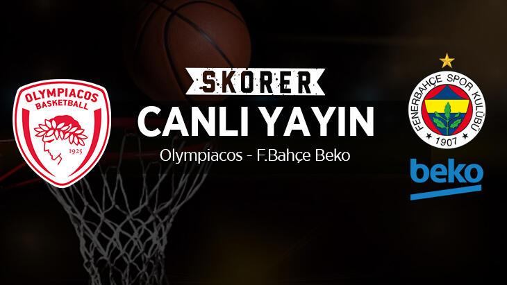 CANLI ANLATIM | Olympiacos - Fenerbahçe Beko