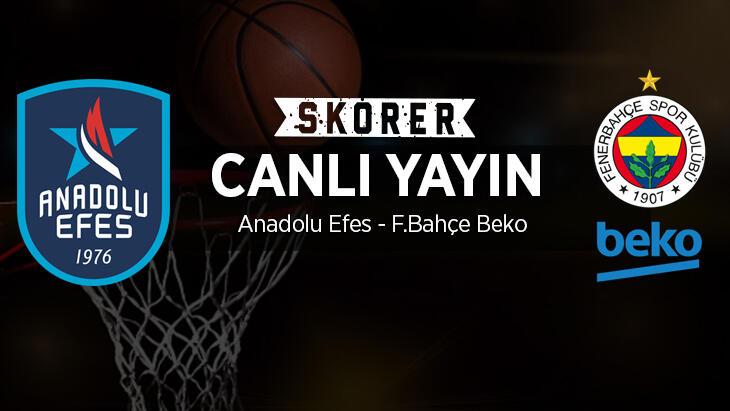 CANLI ANLATIM | Anadolu Efes - Fenerbahçe Beko